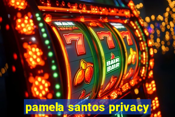 pamela santos privacy